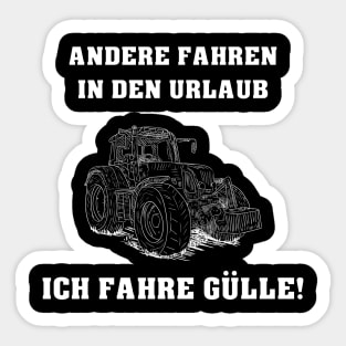 Andere fahren in den Urlaub - Ich fahre Gülle! Sticker